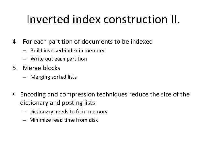 Inverted index construction II. 4. For each partition of documents to be indexed –