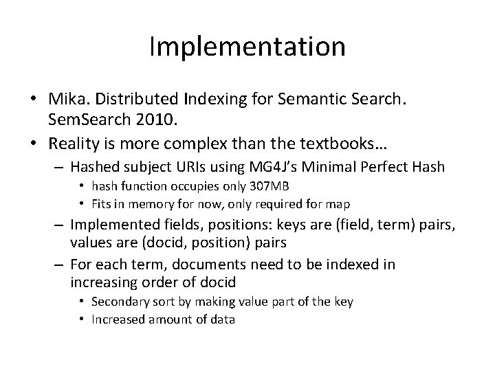 Implementation • Mika. Distributed Indexing for Semantic Search. Sem. Search 2010. • Reality is