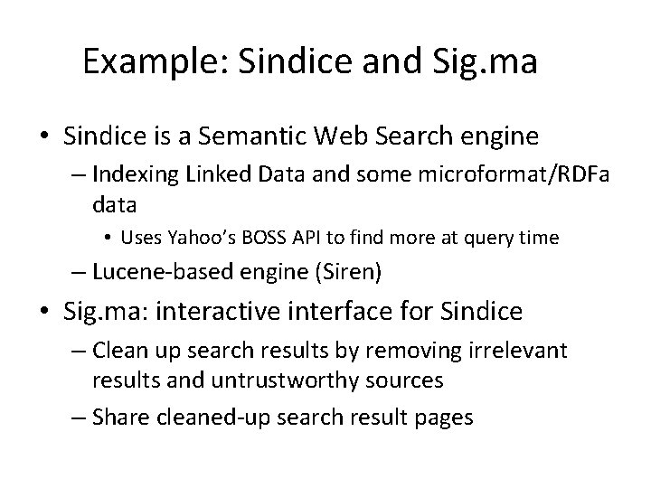 Example: Sindice and Sig. ma • Sindice is a Semantic Web Search engine –