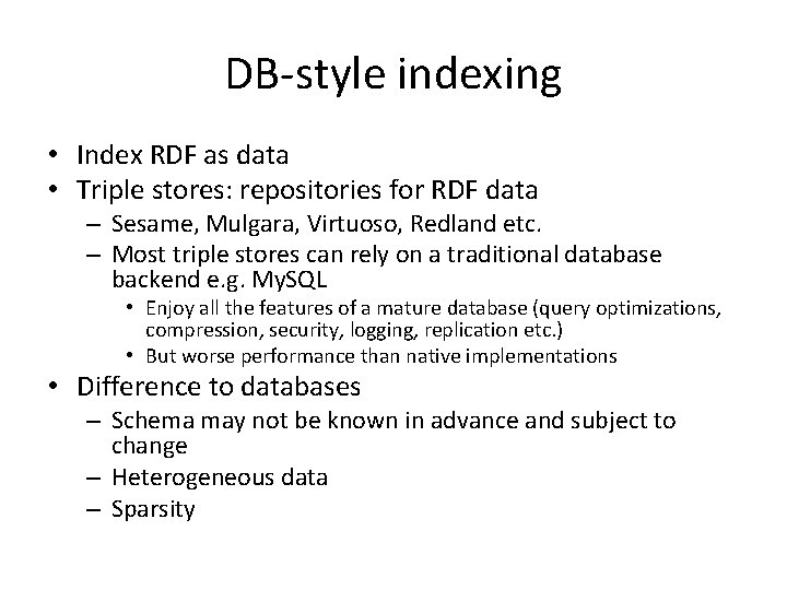 DB-style indexing • Index RDF as data • Triple stores: repositories for RDF data