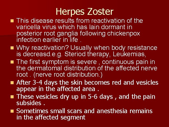 Herpes Zoster n n n This disease results from reactivation of the varicella virus