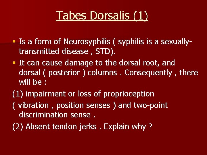 Tabes Dorsalis (1) § Is a form of Neurosyphilis ( syphilis is a sexuallytransmitted