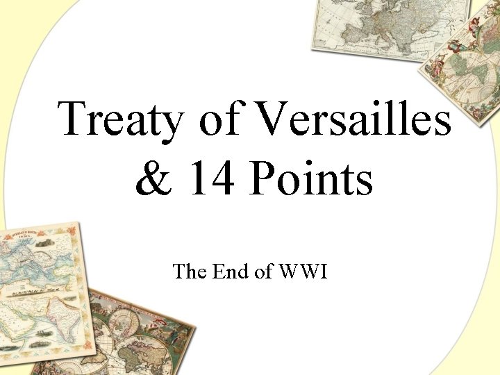 Treaty of Versailles & 14 Points The End of WWI 