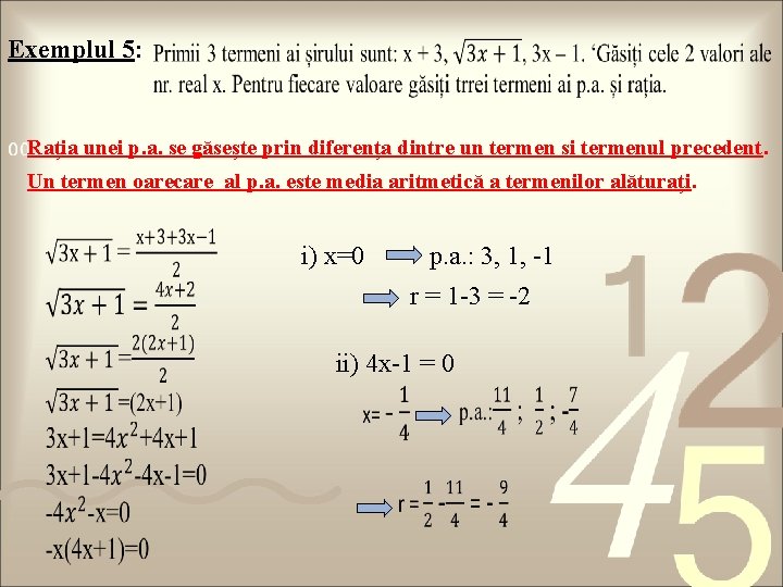 Exemplul 5: Rația unei p. a. se găsește prin diferența dintre un termen si