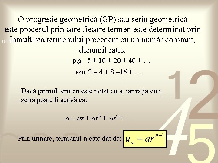 O progresie geometrică (GP) sau seria geometrică este procesul prin care fiecare termen este