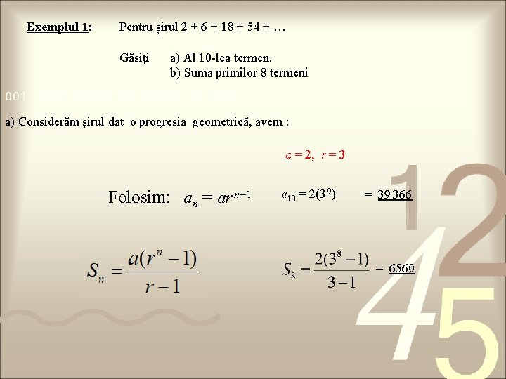 Exemplul 1: Pentru șirul 2 + 6 + 18 + 54 + … Găsiți