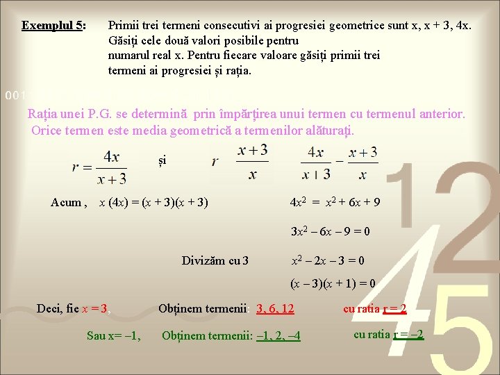 Exemplul 5: Primii trei termeni consecutivi ai progresiei geometrice sunt x, x + 3,