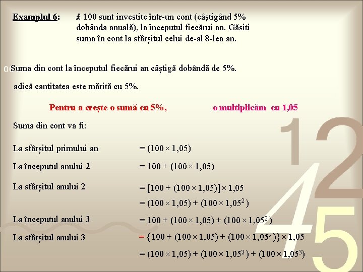 Examplul 6: £ 100 sunt investite într-un cont (câștigând 5% dobânda anuală), la începutul