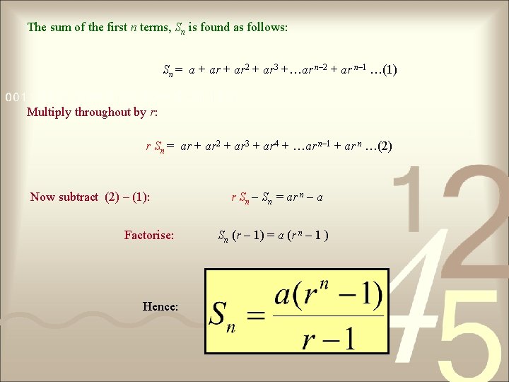 The sum of the first n terms, Sn is found as follows: Sn =