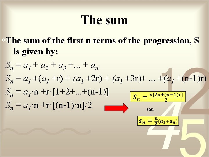 The sum of the first n terms of the progression, S is given by: