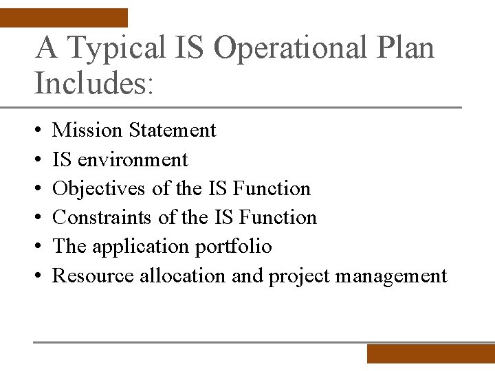 A Typical IS Operational Plan Includes: • • • Mission Statement IS environment Objectives