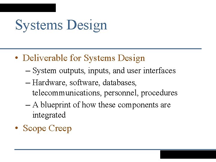 Systems Design • Deliverable for Systems Design – System outputs, inputs, and user interfaces