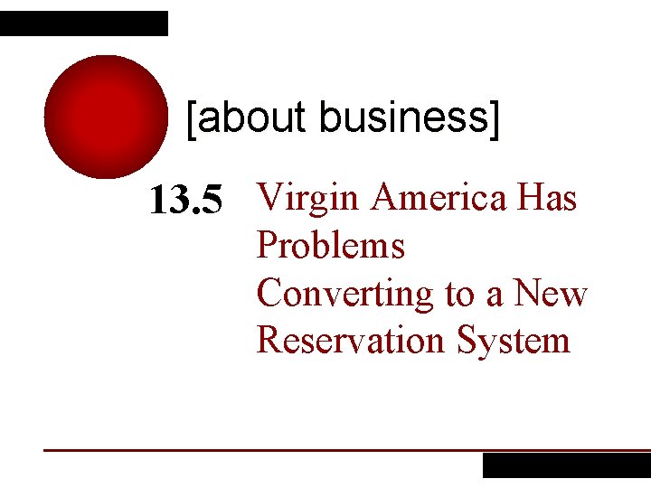 [about business] 13. 5 Virgin America Has Problems Converting to a New Reservation System
