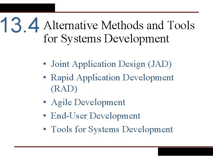 Methods and Tools 13. 4 Alternative for Systems Development • Joint Application Design (JAD)