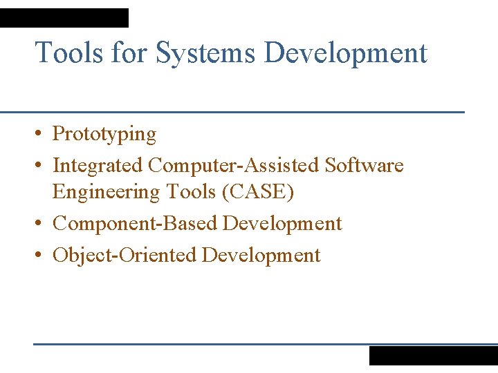 Tools for Systems Development • Prototyping • Integrated Computer-Assisted Software Engineering Tools (CASE) •