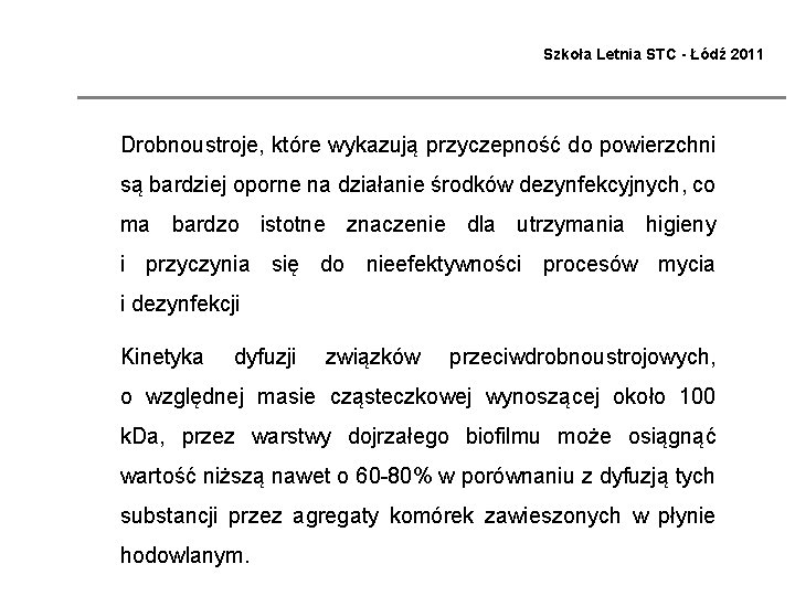 Szkoła Letnia STC - Łódź 2011 Drobnoustroje, które wykazują przyczepność do powierzchni są bardziej