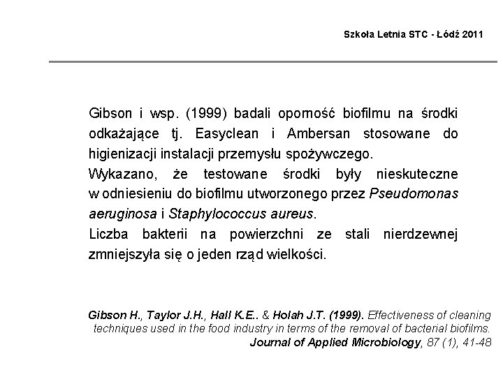 Szkoła Letnia STC - Łódź 2011 Gibson i wsp. (1999) badali oporność biofilmu na