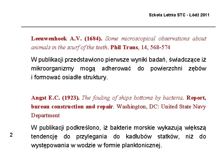 Szkoła Letnia STC - Łódź 2011 Leeuwenhoek A. V. (1684). Some microscopical observations about