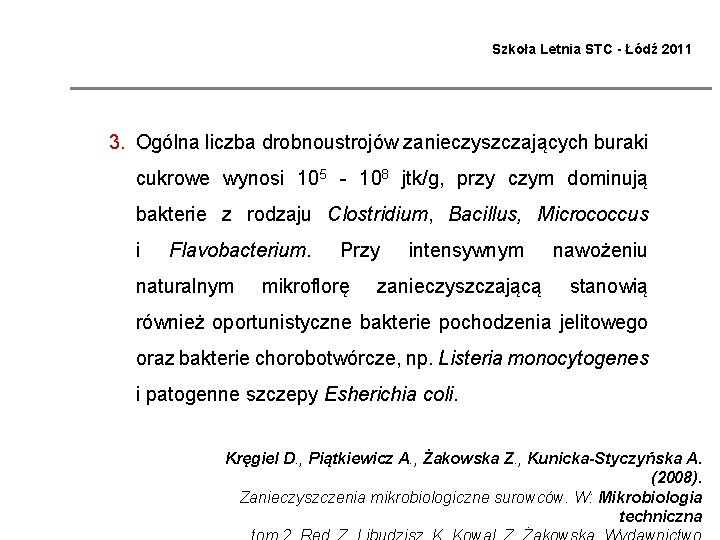 Szkoła Letnia STC - Łódź 2011 3. Ogólna liczba drobnoustrojów zanieczyszczających buraki cukrowe wynosi