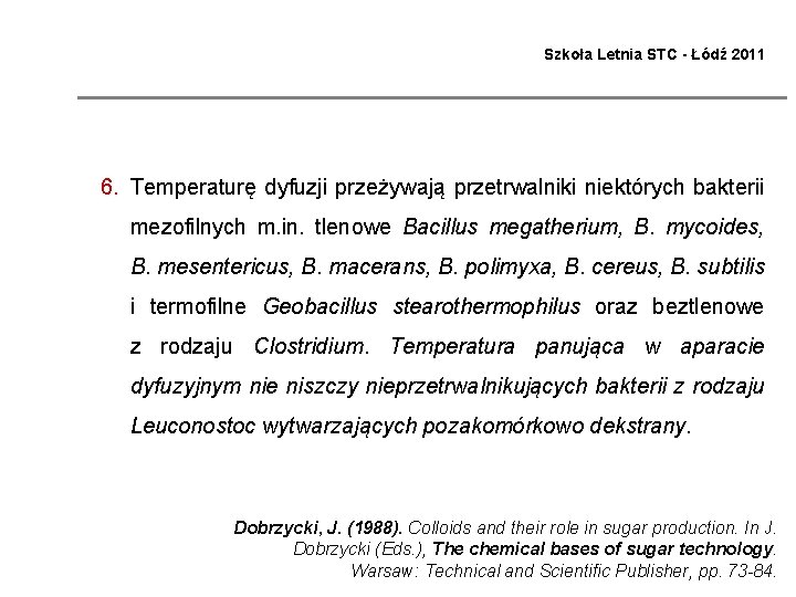 Szkoła Letnia STC - Łódź 2011 6. Temperaturę dyfuzji przeżywają przetrwalniki niektórych bakterii mezofilnych