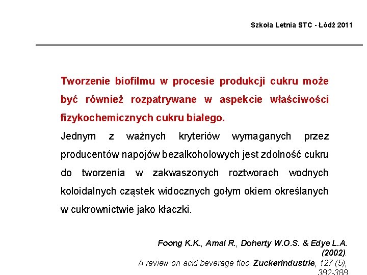 Szkoła Letnia STC - Łódź 2011 Tworzenie biofilmu w procesie produkcji cukru może być