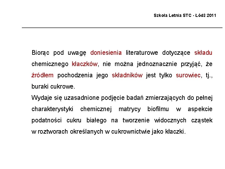 Szkoła Letnia STC - Łódź 2011 Biorąc pod uwagę doniesienia literaturowe dotyczące składu chemicznego