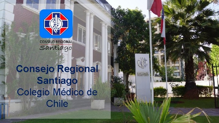 Consejo Regional Santiago Colegio Médico de Chile 