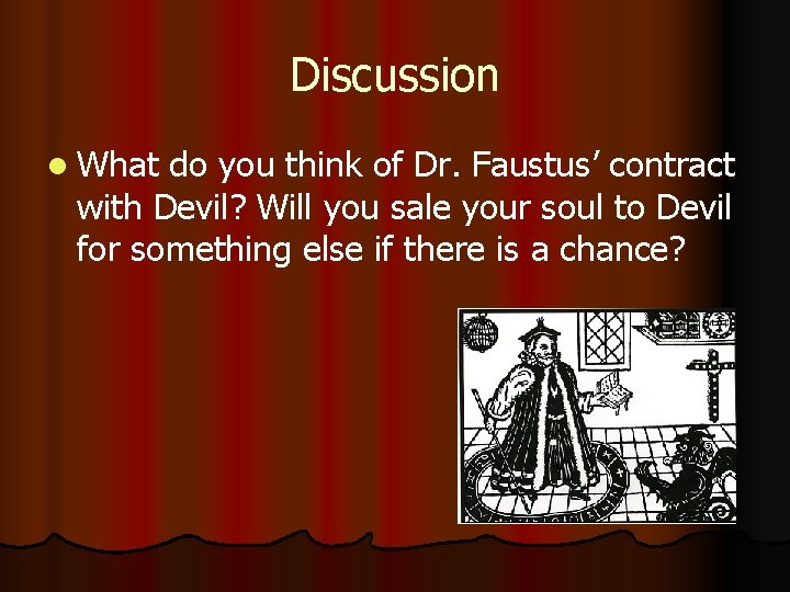 Discussion l What do you think of Dr. Faustus’ contract with Devil? Will you