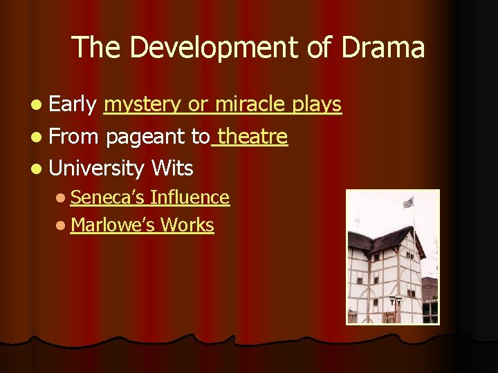 The Development of Drama l Early mystery or miracle plays l From pageant to