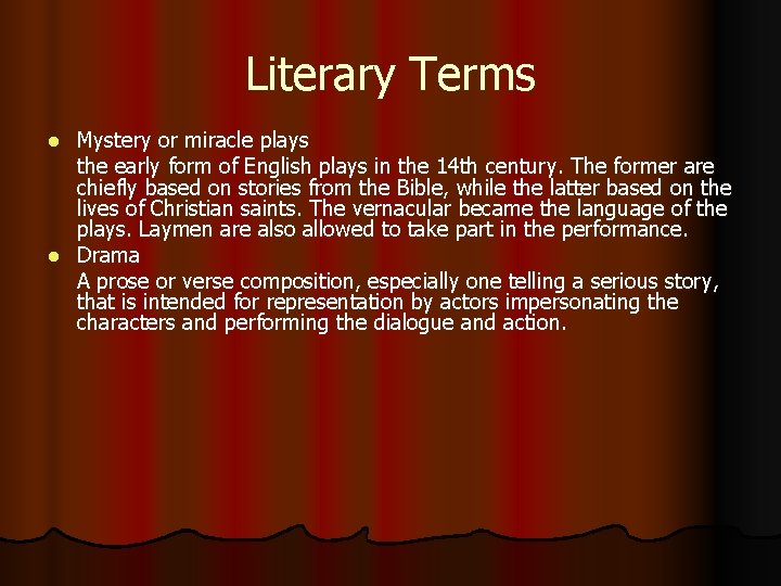 Literary Terms Mystery or miracle plays the early form of English plays in the