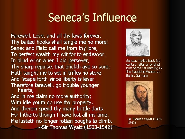 Seneca’s Influence Farewell, Love, and all thy laws forever, Thy baited hooks shall tangle