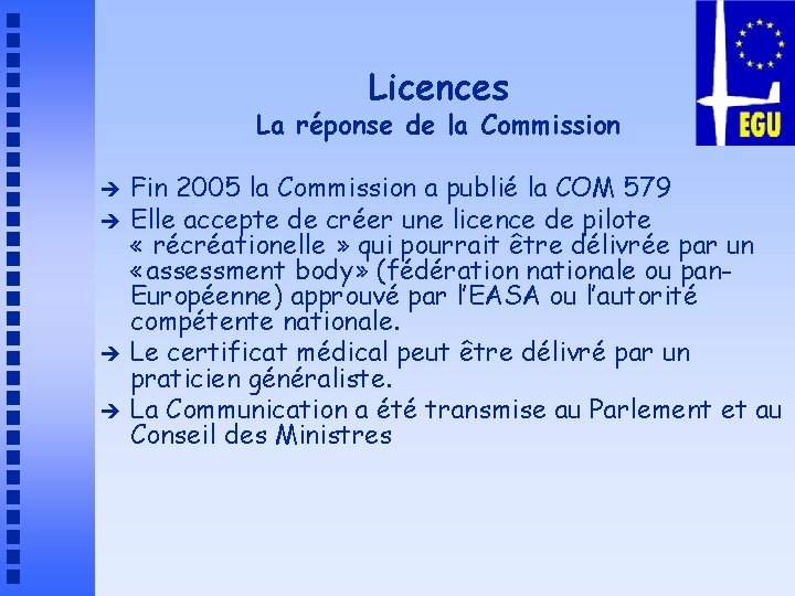 Licences La réponse de la Commission è è Fin 2005 la Commission a publié