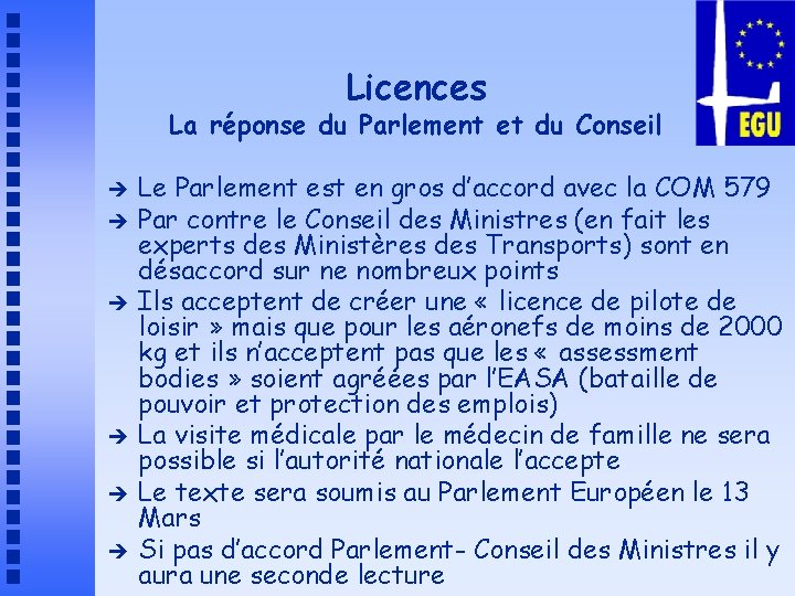 Licences La réponse du Parlement et du Conseil è è è Le Parlement est