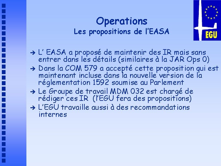 Operations Les propositions de l’EASA è è L’ EASA a proposé de maintenir des