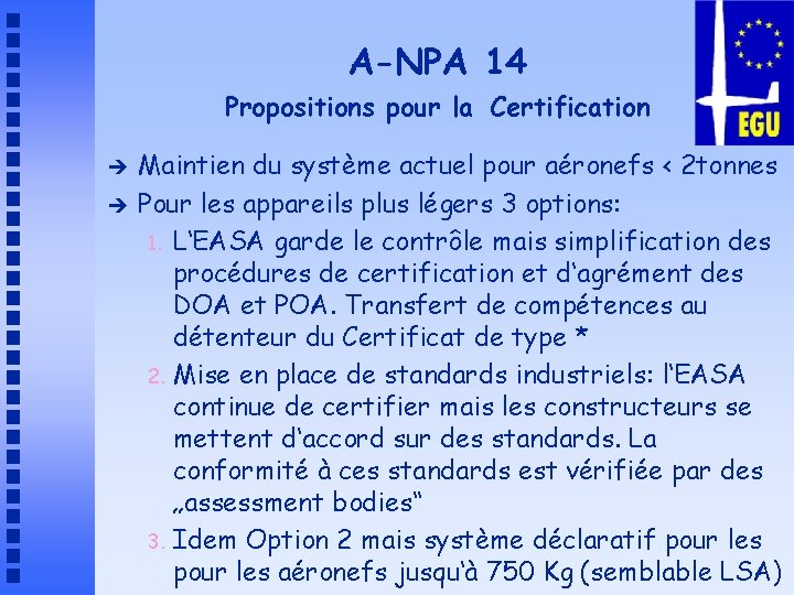 A-NPA 14 Propositions pour la Certification è è Maintien du système actuel pour aéronefs