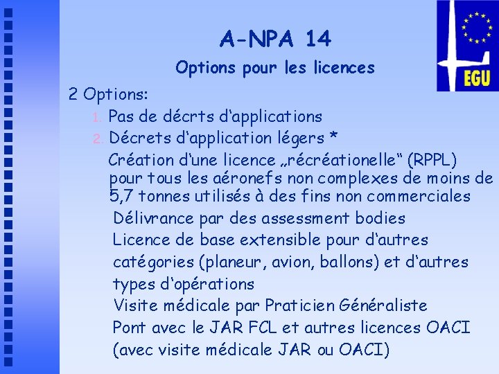 A-NPA 14 Options pour les licences 2 Options: 1. Pas de décrts d‘applications 2.