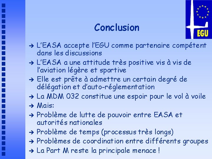 Conclusion è è è è è L’EASA accepte l’EGU comme partenaire compétent dans les