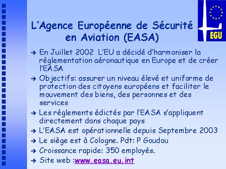 L’Agence Européenne de Sécurité en Aviation (EASA) è è è è En Juillet 2002