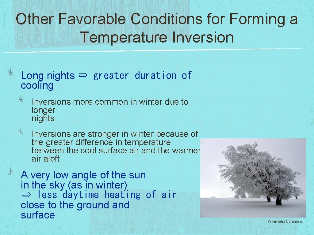 Other Favorable Conditions for Forming a Temperature Inversion Long nights ➯ greater duration of