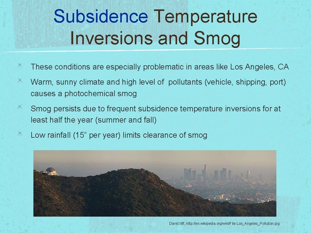 Subsidence Temperature Inversions and Smog These conditions are especially problematic in areas like Los