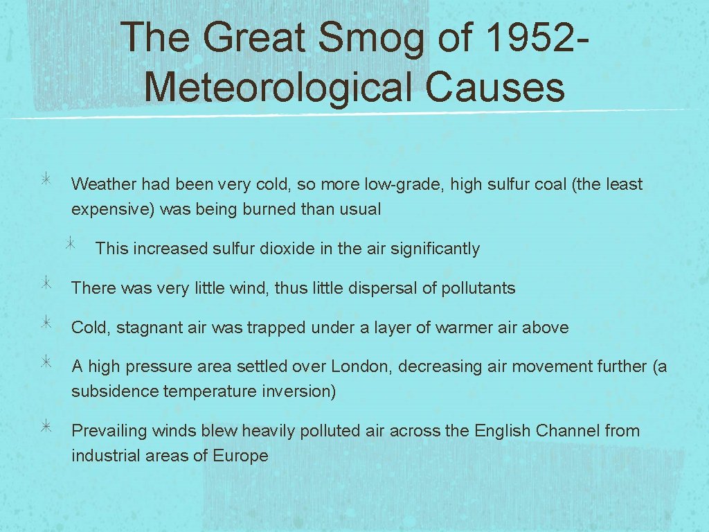 The Great Smog of 1952 Meteorological Causes Weather had been very cold, so more