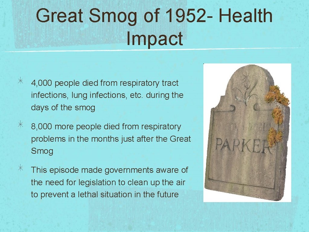 Great Smog of 1952 - Health Impact 4, 000 people died from respiratory tract