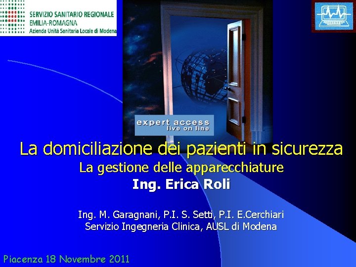 La domiciliazione dei pazienti in sicurezza La gestione delle apparecchiature Ing. Erica Roli Ing.