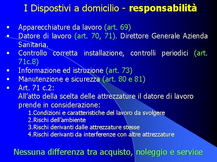 I Dispostivi a domicilio - responsabilità § § § Apparecchiature da lavoro (art. 69)