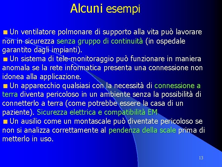 Alcuni esempi Un ventilatore polmonare di supporto alla vita può lavorare non in sicurezza