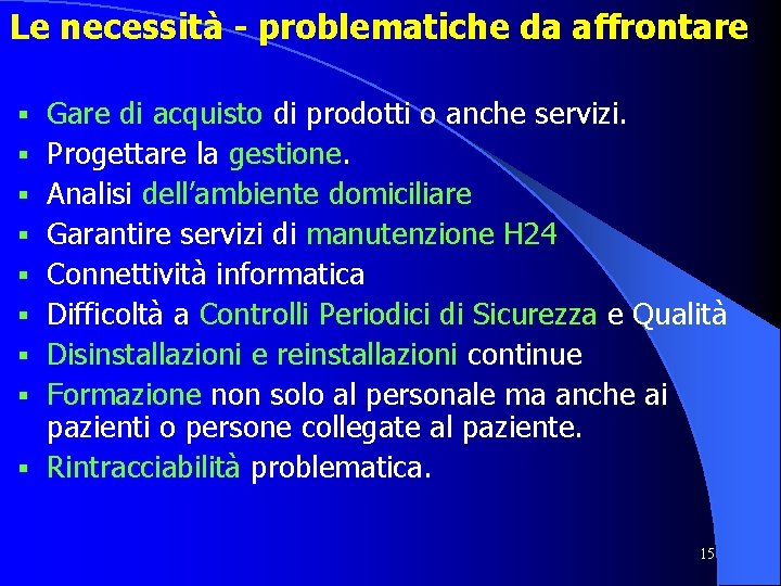 Le necessità - problematiche da affrontare § § § § § Gare di acquisto