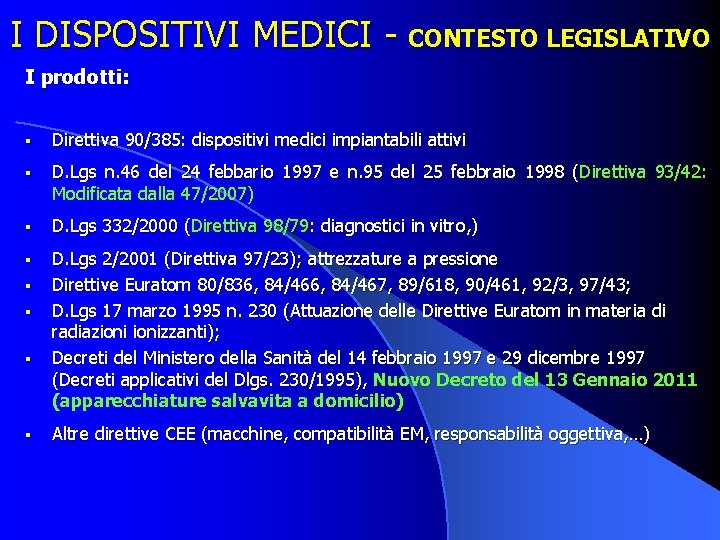 I DISPOSITIVI MEDICI - CONTESTO LEGISLATIVO I prodotti: § Direttiva 90/385: dispositivi medici impiantabili