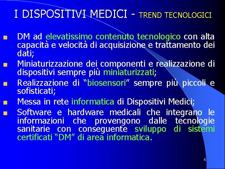 I DISPOSITIVI MEDICI - TREND TECNOLOGICI DM ad elevatissimo contenuto tecnologico con alta capacità