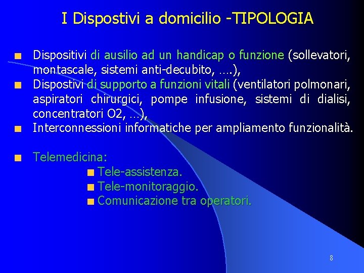 I Dispostivi a domicilio -TIPOLOGIA Dispositivi di ausilio ad un handicap o funzione (sollevatori,