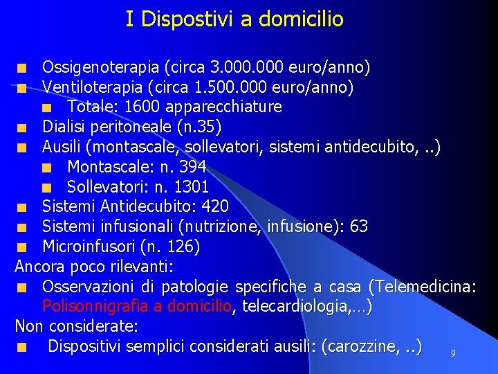 I Dispostivi a domicilio Ossigenoterapia (circa 3. 000 euro/anno) Ventiloterapia (circa 1. 500. 000